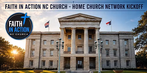 Faith in Action NC - A Home Church Network Kickoff @ the Raleigh Capitol