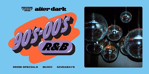 Arlington, VA - '90s-'00s R&B After Dark @ Punch Bowl Social