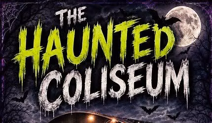 The Haunted Coliseum