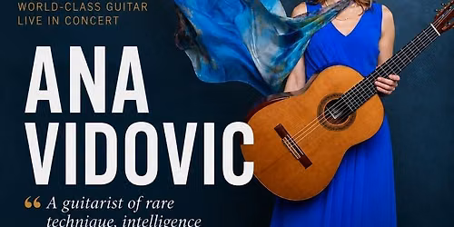 John E. Marlow Guitar Series presents ANA VIDOVIC