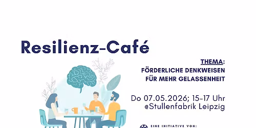 Resilienz-Caf\u00e9 Leipzig | F\u00f6rderliche Denkweisen f\u00fcr mehr Gelassenheit