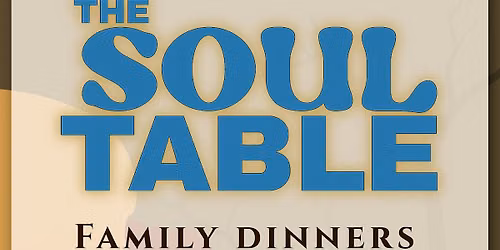Soul Table: August Family Dinner