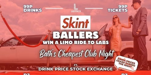 Skint Mondays - BALLERS - Win Limo Rides to Skint! \/\/ Bath's Cheapest Club Night \/\/ ft. Skint Drink Exchange \/\/ 99p Drinks \/\/ 99p Tickets