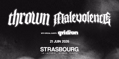 THROWN + MALEVOLENCE + GRIDIRON - Strasbourg \/ La Laiterie