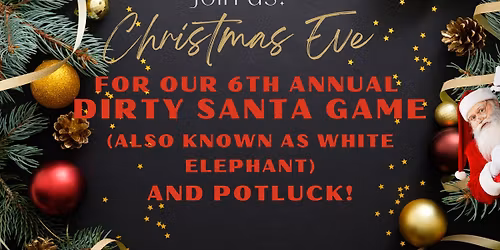 Christmas Eve Dirty Santa (White Elephant) Game and Potluck!