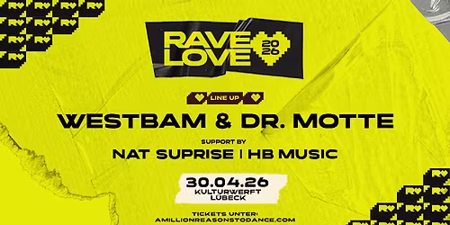 DO.30.04. RAVE LOVE pres. WESTBAM & DR.MOTTE LIVE - KULTURWERFT L\u00dcBECK