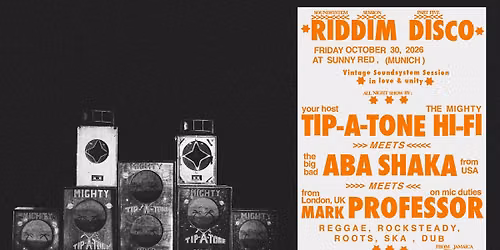 RIDDIM DISCO THE MIGHTY TIP-A-TONE SOUND SYSTEM SESSION FEAT ABA SHAKA (USA) MARK PROFESSOR (UK)