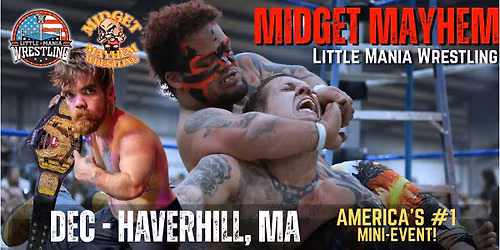 Haverhill MA - Midget Mayhem \/ Little Mania Mini Wrestling! (Ages 18+)