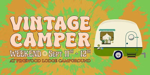 \ud83c\udf3c Vintage Camper Weekend at Pinewood Lodge Campground