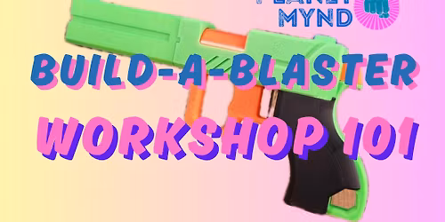 December 6 Build-A-Blaster Workshop 101