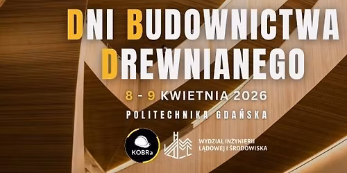 Dni Budownictwa Drewnianego - edycja VIII | Politechnika Gda\u0144ska | 08-09 kwietnia 2026