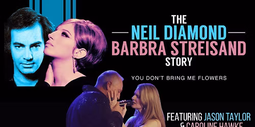 (Two Tables Left) The Barbra Streisand Neil Diamond Story | Dinner & Show