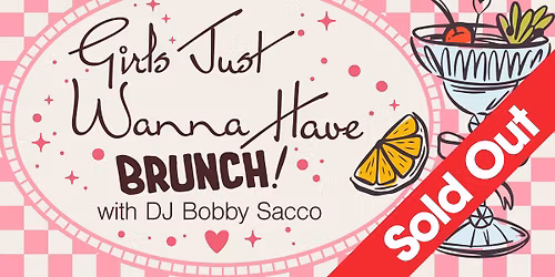 Girls Just Wanna Have Brunch (21+ Event) - SOLD OUT