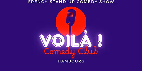 VOIL\u00c0 ! Comedy Club - FRENCH STAND-UP COMEDY SHOW
