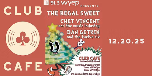 WYEP presents: Dan Getkin and the Twelve Six, Chet Vincent and the Music Industry, The Regal Sweet