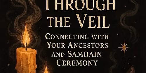 Through the Veil: Connecting With Your Ancestors and Samhain Ceremony