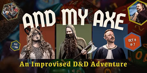 Improv Theatre presents, the next chapter of "And My Axe"