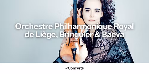 Orchestre Philharmonique Royal de Li\u00e8ge, Bringuier & Baeva