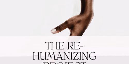 Re-Humanizing Project- 