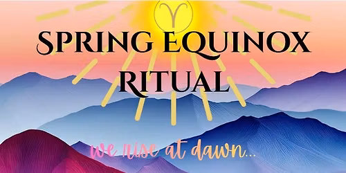 Spring Equinox Ritual: We Rise at Dawn