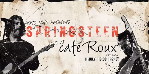 Radio Echo presents Springsteen LIVE! @ caf\u00e9 Roux