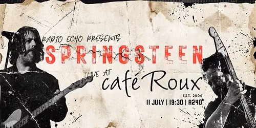 Radio Echo presents Springsteen LIVE! @ caf\u00e9 Roux