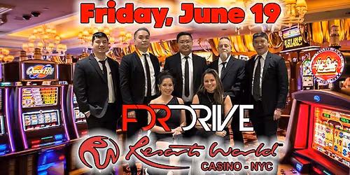 FDR DRIVE @ Resorts World Casino - NYC