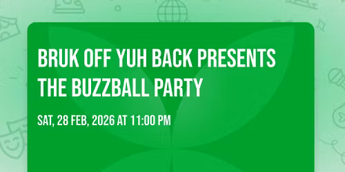 Bruk Off Yuh Back Presents The Buzzball Party