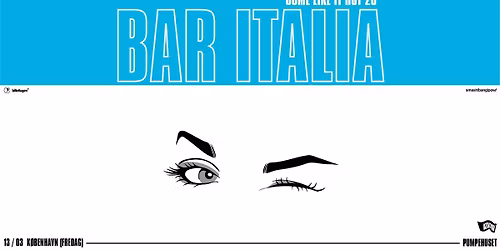 bar italia \/\/ Pumpehuset