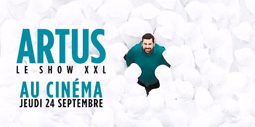 Artus - Le show XXL au cin\u00e9ma