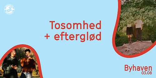 Tosomhed + eftergl\u00f8d \/\/ Byhaven