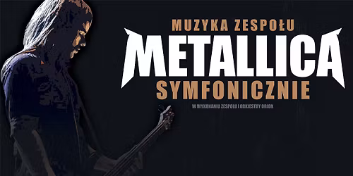 Zielona G\u00f3ra: Muzyka zespo\u0142u Metallica symfonicznie