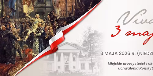 Vivat 3 maja! Uroczysto\u015bci z okazji 235. rocznicy uchwalenia Konstytucji 3 Maja
