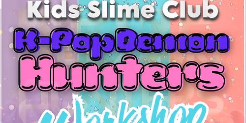 K-Pop Demon Hunters Slime Workshop | Ages 5+