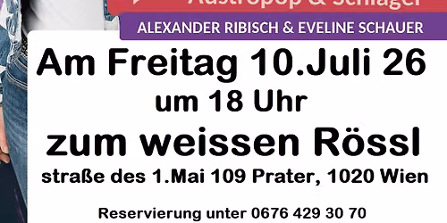 Austropop & Schlager im Prater mit Alex Ribisch & Eveline Schauer LIVE im weissen R\u00f6ssl