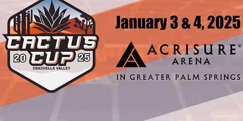 Coachella Valley Cactus Cup - Saturday at Acrisure Arena