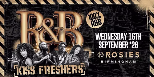\ud83d\udce3 FRESHERS x RETURNERS BIRMINGHAM R&B \ud83d\udce3 ROSIES FRESHERS \ud83d\udce3 WEDNESDAY 16.09.26