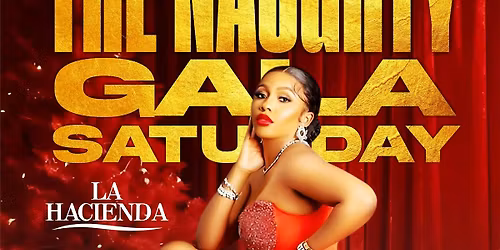 THE NAUGHTY GALA | Sat 20TH of DEC | @ LA HACIENDA E16 2AB