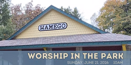 Worship in the Park - Sunday, June 21, 2026