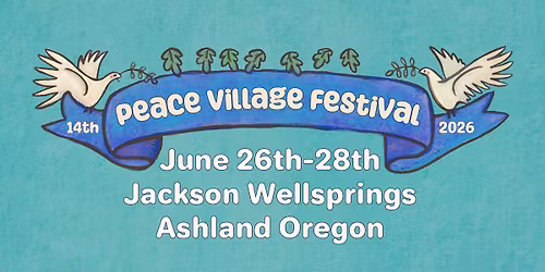 Peace Village Festival 2026 ~ 6\/26-6\/28 ~ Ashland, Oregon