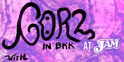 GORZ IN BKK