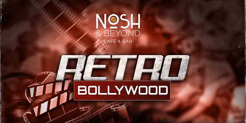 Retro Bollywood Night at Nosh and Beyond