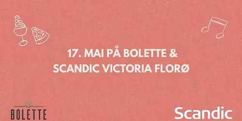 17. mai p\u00e5 Bolette og Scandic Victoria Flor\u00f8 