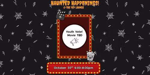 Haunted Happenings Movie Night: Youth Vote
