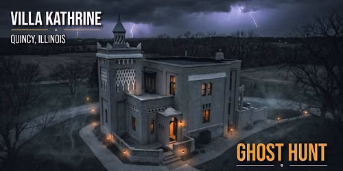 Villa Kathrine Ghost Hunt, Quincy, Illinois - Saturday September 12, 2026