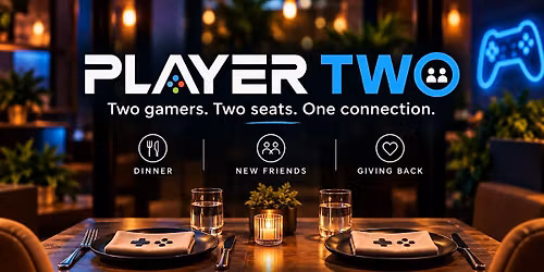 PLAYER TWO: Dinner With Gamers - SD | Dinner Benefits for The Water Project