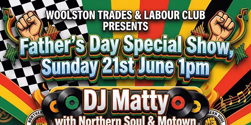 FATHERS DAY SHOW, WITH DJ MATTY, DICEY RILEY & ROB COX SKA, REGGAE, SOUL & MOTOWN & IRISH MUSIC LIVE