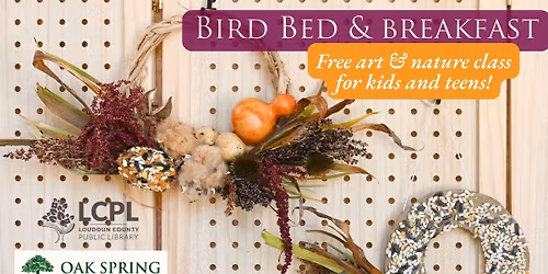 Bird Bed & Breakfast: Art and Nature Class for Kids & Teens