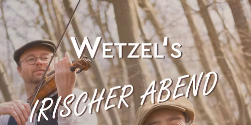Wetzel's irischer abend in der Wetzelm\u00fchle 