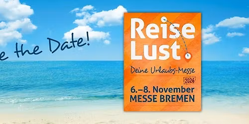 ReiseLust - Deine Urlaubs-Messe 2026